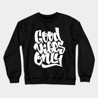 Good vibes only Crewneck Sweatshirt